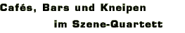Cafes, Bars und Kneipen im Szene Quartett